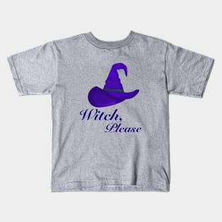 Witch, Please Kids T-Shirt